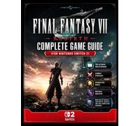 FINAL FANTASY VII REBIRTH COMPLETE GAME GUIDE (FOR NINTENDO SWITCH 2 ): THE ULTIMATE WALKTHROUGH, COMBAT STRATEGY, CHARACTER BUILD, MATERIA MASTERY, ... QUESTS, SECRETS, AND 100% COMPLETION HANDBOOK