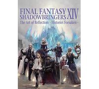 Final Fantasy Xiv: Shadowbringers Art Of Reflection - Histories Forsaken-