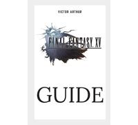 Final Fantasy XV Guide: Walkthrough, Side Quests, Bounty Hunts, Food Recipes, C