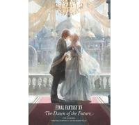 Final Fantasy XV: The Dawn of the Future - 9781646090006