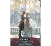 Final Fantasy Xv: The Dawn Of The Future