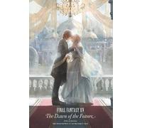 Final Fantasy Xv: The Dawn Of The Future