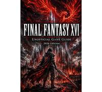 FINAL FANTASY XVI Unofficial Game Guide 2026 Edition
