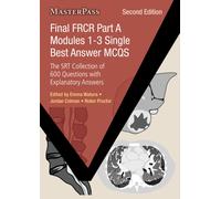 Final FRCR Part A Modules 1-3 Single Best Answer MCQs : The SRT Collection of 600 Questions with Explanatory Answers