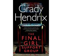 FINAL GIRL SUPPORT GROUP by HENDRIX, GRADY Paperback Self Help Business