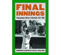 Final Innings: A Documentary History of Baseball, 1972-2008