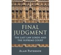 Final Judgment: The Last Law Lords and the Supreme Court