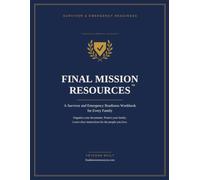 Final Mission Resources (Civilian Edition): A Survivor and Emergency Readiness Workbook for Every Family