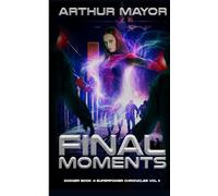 Final Moments: Dodger Book 4 Superpower Chronicles Vol II
