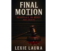 FINAL MOTION: No Appeal, No Mercy, Just Death