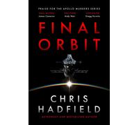 Final Orbit : an action-packed space thriller from astronaut and bestselling author Chris Hadfield