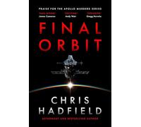 Final Orbit: an action-packed space thriller from astronaut and bestselling author Chris Hadfield (The Apollo Murders Series)