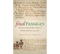 Final Passages: The Intercolonial Slave Trade of British America, 1619-1807 (Published for the Omohundro Institute of Early American History and ... and the University of North Carolina Press)