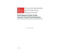 Final Report of the Covid Counter Fraud Commissioner. Pursuing Recoveries and Preventing Reoccurrence (Command Paper) CP 1462