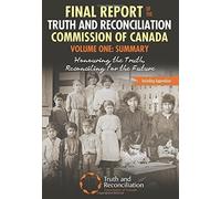 Final Report of the Truth and Reconciliation Commission of Canada,Volume One: Summary: Honouring the Truth, Reconciling for the Future by Truth and Reconcilation Commision of Can (2015-07-23)