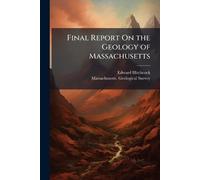 Final Report On the Geology of Massachusetts