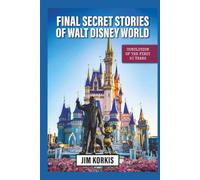 Final Secret Stories of Walt Disney World: Conclusion of the First 50 Years