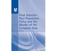 Final Solution: Nazi Population Policy and the Murder of the European Jews (Hodder Arnold Publication)
