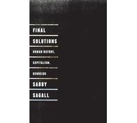 Final Solutions: Human Nature, Capitalism and Genocide