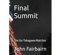 Final Summit: The Go-Takagawa Matches