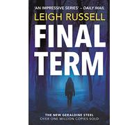 Final Term: A totally unputdownable detective crime thriller packed with suspense (A DI Geraldine Steel Thriller, 19)