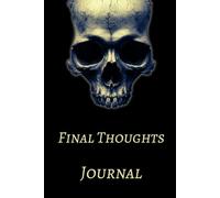 Final Thoughts Journal: Gothic Reflections - 120 Lined Pages for Lyrics, Poetry & the Thoughts You Carry Alone