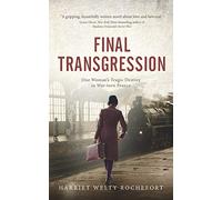 Final Transgression: One Woman’s Tragic Destiny in War-torn France