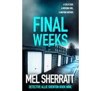 Final Weeks: A gripping detective crime thriller about a missing girl cold case (Detective Allie Shenton)