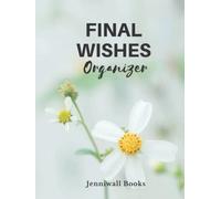 Final Wishes Organizer: End of Life Hardcover Planner, When I'm Gone, to Help My Loved Ones Cope
