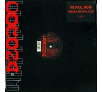 Final Word, The - Wanna Be With You (x4) [Vinyl Single]