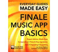 Finale Music App Basics: Expert Advice, Made Easy (Everyday Guides Made Easy)