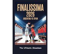 FINALISSIMA 2026: ARGENTINA VS SPAIN: The Ultimate Showdown
