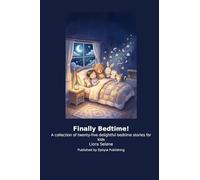 Finally Bedtime!: A collection of twenty-five delightful bedtime stories for kids