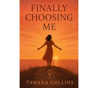 Finally Choosing Me (The Becoming Series: From Wounds to Worth)