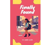 Finally Found: An Autistic Girl's Adventures Through Adolescence: Book 1