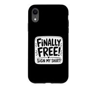 Finally Free Sign My Autograph Case for iPhone XR