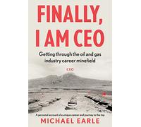 Finally, I am CEO: Getting through the oil and gas industry career minefield
