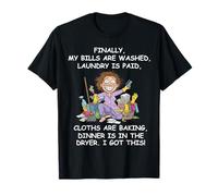 Finally My Bills are Paid Laundry is Done Mom Life T-Shirt