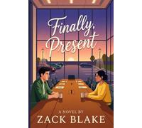 Finally, Present: A Slow-Burn Contemporary Romance About Finally Being Seen