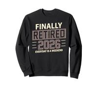 Finally Retired 2026 Everyday Is A Weekend Sweatshirt