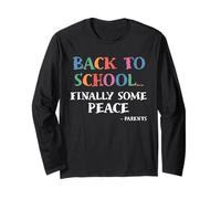 Finally Some Peace Back to School Parents Funny First Day Long Sleeve T-Shirt