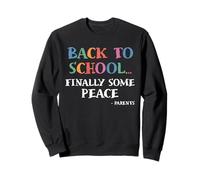 Finally Some Peace Back To School Parents Funny First Day Sweatshirt