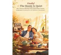 Finally! The Room Is Quiet: 69 Hilarious Moments Only Empty-Nester Parents Understand Including Six Life Reflection Worksheets