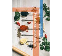 Finalmente cucino io: Ricette facili, veloci e gustose per la cucina di tutti i giorni. Ideale per chi ha poco tempo ma non rinuncia al sapore.