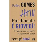 Finalmente è giovedì! 8 ragioni per scegliere la settimana corta (Tempi nuovi)