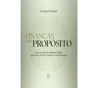 Finanças com Propósito: Uma jornada de sabedoria bíblica para uma vida de propósito e multiplicação