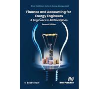 Finance and Accounting for Energy Engineers: & Engineers in All Disciplines (River Publishers Series in Energy Management)