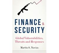 Finance and Security : Global Vulnerabilities, Threats and Responses