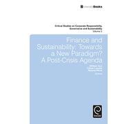 Finance and Sustainability: Towards a New Paradigm? A Post-crisis Agenda: 2 (Critical Studies on Corporate Responsibility, Governance and Sustainability, 2)