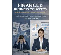 Finance & Business Concepts for Non-Finance Professionals: Understand money conversations at work - without an MBA